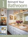Reinvent Your Bathroom Over 60 Projects and Quick Decorating Ideas