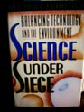 Science Under Siege Balancing Technology and the Environment