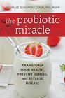 The Probiotic Promise: Simple Steps to Heal Your Body from the Inside Out