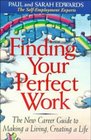 Finding Your Perfect Work The New Career Guide to Making a Living Creating a Life