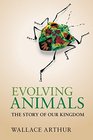Evolving Animals The Story of our Kingdom