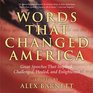 Words That Changed America Great Speeches That Inspired Challenged Healed and Enlightened
