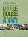 Little House on a Small Planet, 2nd: Simple Homes, Cozy Retreats, and Energy Efficient Possibilities