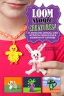 Loom Magic Creatures 25 Awesome Animals and Mythical Beings for a Rainbow of Critters