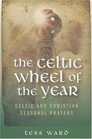Celtic Wheel of the Year Old Celtic and Christian Prayers