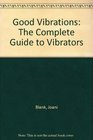 Good Vibrations The Complete Guide to Vibrators