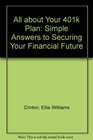 All About Your 401K Plan Simple Answers to Securing Your Financial Future