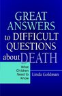 Great Answers to Difficult Questions About Death What Children Need to Know