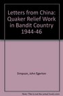 Letters from China Quaker Relief Work in Bandit Country 194446