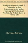 The Hyperactive Child Book A Pediatrician a Child Psychologist and a Mother Team Up to Offer the Most Practical UpToDate Guide to Treating Edu