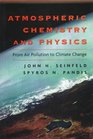 Atmospheric Chemistry and Physics From Air Pollution to Climate Change