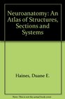 Neuroanatomy An Atlas of Structures Sections and Systems