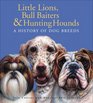 Little Lions Bull Baiters  Hunting Hounds A History of Dog Breeds
