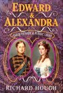 Edward and Alexandra Their Private and Public Lives