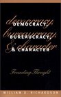 Democracy Bureaucracy and Character Founding Thought