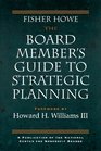 The Board Member's Guide to Strategic Planning  A Practical Approach to Strengthening Nonprofit Organizations