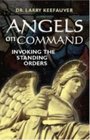 Angels on Command Invoking the Standing Orders