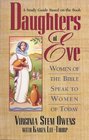 Daughters of Eve Women of the Bible Speak to Women of Today/Study Guide