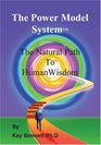 The Power Model System The Natural Path to Human Wisdom