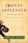 Right Fresh From Heaven Johnny Appleseed The Man the Myth and the American Story
