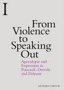 From Violence to Speaking Out Apocalypse and Expression in Foucault Derrida and Deleuze