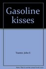Gasoline kisses