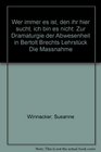 Wer immer es ist den ihr hier sucht ich bin es nicht Zur Dramaturgie der Abwesenheit in Bertolt Brechts Lehrstuck Die Massnahme