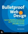 Bulletproof Web Design Improving flexibility and protecting against worstcase scenarios with HTML5 and CSS3