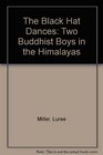 The Black Hat Dances Two Buddhist Boys in the Himalayas