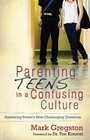 Parenting Teens in a Confusing Culture Answering Parent's Most Challenging Questions