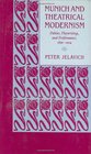 Munich and Theatrical Modernism  Politics Playwriting and Performance 18901914