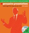 Creative Business Solutions Persuasive Presentations How to Get the Response You Need