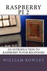 Raspberry Pi 2 An introduction to Raspberry Pi for beginners