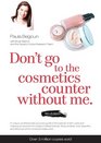 Don't Go to the Cosmetics Counter Without Me A unique guide to skin care and makeup products from today's hottest brands  shop smarter and find products that really work
