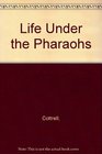 Life Under the Pharaohs