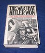 The war that Hitler won The most infamous propaganda campaign in history