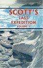 Scott's Last Expedition Volume 2 Being the Reports of the Journeys the Scientific Work Undertaken by Dr E A Wilson and the Surviving Members of the Expedition