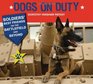 Dogs on Duty Soldiers' Best Friends on the Battlefield and Beyond