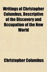 Writings of Christopher Columbus Descriptive of the Discovery and Occupation of the New World
