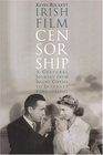 Irish Film Censorship A Cultural Journey from Silent Cinema to Internet Pornography