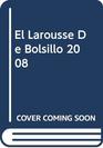 El Larousse de Bolsillo 2008 The Pocket Larousse 2008