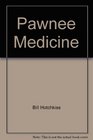 Pawnee Medicine
