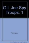 GI Joe Spy Troops Vol 1