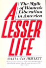 A Lesser Life The Myth of Women's Liberation in America