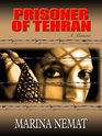 Prisoner of Tehran  One Woman's Story of Survival Inside an Iranian Prison