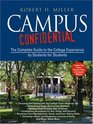 Campus Confidential The Complete Guide to the College Experience by Students for Students