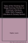 Tales of the Working Girl WageEarning Women in American Literature 18901925