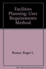 Facilities Planning User Requirements Method