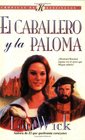 El Caballero y la Paloma The Knight and the Dove