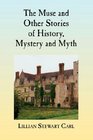 The Muse and Other Stories of History Mystery and Myth